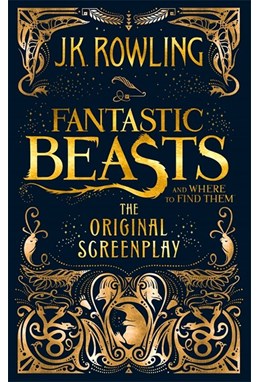 Fantastic Beasts and Where to Find Them: The Original Screenplay (PB) - B-format