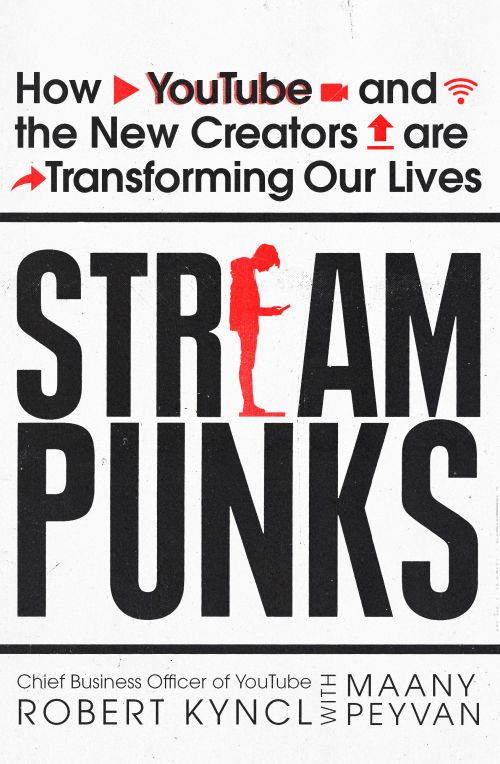Streampunks: How YouTube and the New Creators are Transforming Our Lives (PB) - C-format