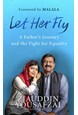 Let Her Fly: A Father's Journey and the Fight for Equality (PB) - C-format