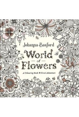 World of Flowers: A Colouring Book and Floral Adventure (PB)