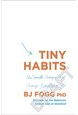 Tiny Habits: The Small Changes That Change Everything (PB) - B-format
