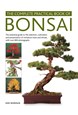 Complete Practical Book of Bonsai: The essential guide to the selection, cultivation and presentation of miniature trees