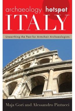 Archaeology Hotspot Italy: Unearthing the Past for Armchair Archaeologists (HB)