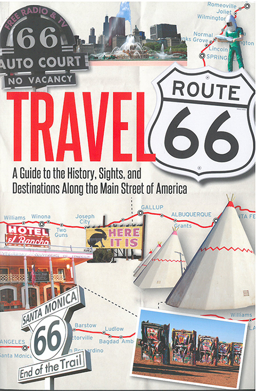 Travel Route 66 : A Guide to the History, Sights, and Destinations Along the Main Street of America