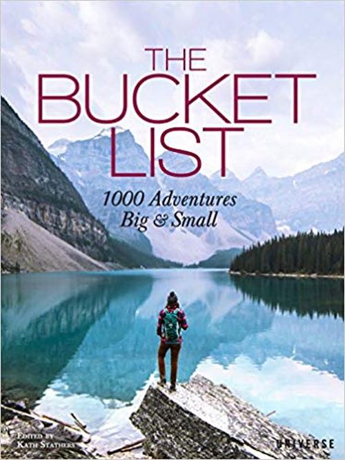 Bucket List, The: 1000 Adventures Big & Small