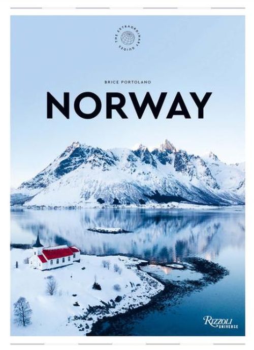 Norway: The Extraordinary Guide: An Insider Tour of Art, Food, and Culture