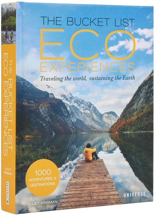 Bucket List Eco Experiences, The: Traveling the World, Sustaining the Earth (HB)