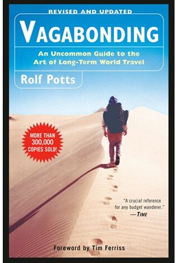 Vagabonding: An Uncommon Guide to the Art of Long-Term World Travel