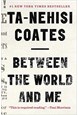 Between the World and Me: Notes on the First 150 Years in America (HB)