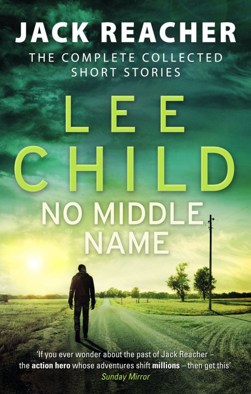 No Middle Name: The Complete Collected Jack Reacher Stories (PB) - B-format
