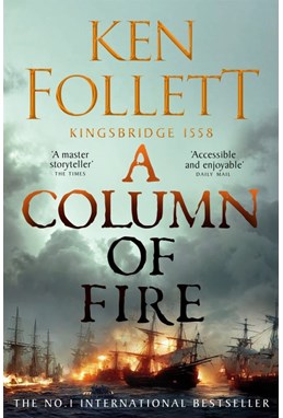 Column of Fire, A (PB) - (3) The Kingsbridge Novels - B-format