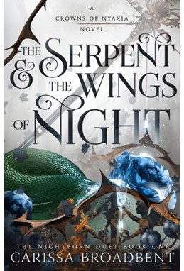 Serpent and the Wings of Night, The (PB) - (1) A Crowns of Nyaxia novel: The Nightborn Duet - C-format