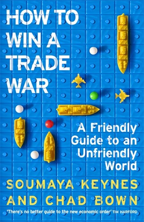 How to Win a Trade War: A Friendly Guide to an Unfriendly World (PB) - C-format