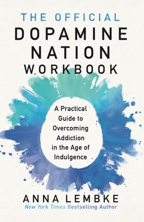 Official Dopamine Nation Workbook: A Practical Guide to Overcoming Addiction in the Age of Indulgence (PB) - C-format