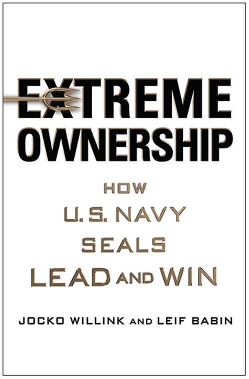 Extreme Ownership: How U.S. Navy Seals Lead and Win (PB) - C-format