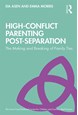 High-Conflict Parenting Post-Separation: The Making and Breaking of Family Ties *(PB)