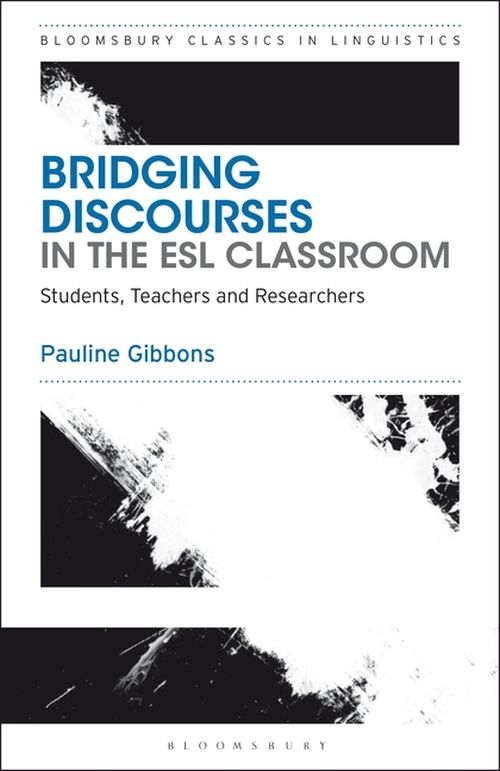 Bridging Discourses in the ESL Classroom: Students, Teachers and Researchers (PB)