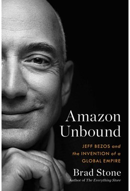 Amazon Unbound: Jeff Bezos and the Invention of a Global Empire (PB) - C-format