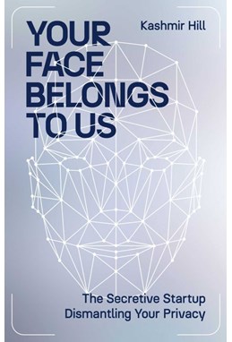 Your Face Belongs to Us: The Secretive Startup Dismantling Your Privacy (PB) - C-format