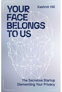 Your Face Belongs to Us: The Secretive Startup Dismantling Your Privacy (PB) - C-format