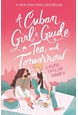 Cuban Girl's Guide to Tea and Tomorrow, A (PB) - B-format
