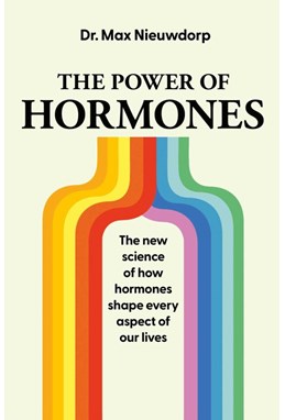 Power of Hormones, The: The new science of how hormones shape every aspect of our lives (PB) - C-format