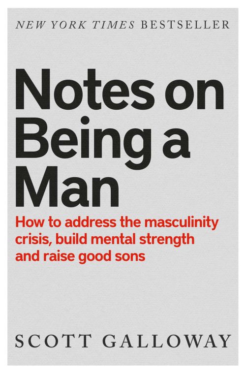 Notes on Being a Man: How to address the masculinity crisis, build mental strength and raise good sons (PB) - B-format