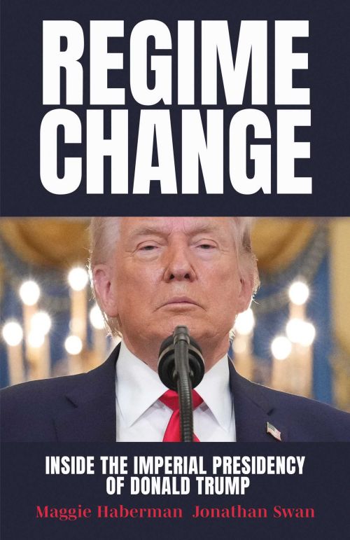 Regime Change: Inside the Imperial Presidency of Donald Trump (HB)