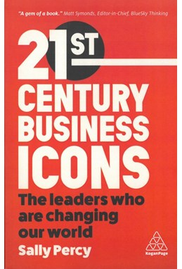 21st Century Business Icons: The Leaders Who Are Changing our World (PB) - B-format