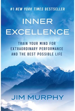 Inner Excellence: Train Your Mind for Extraordinary Performance and the Best Possible Life (PB) - C-format