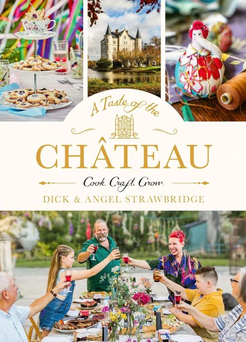 Taste of the Chateau, A: Master the art of seasonal celebrations wity over 100 delicious recipes