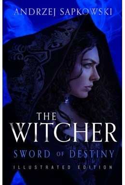 Sword of Destiny (HB) - Tales of the Witcher - Illustrated Edition