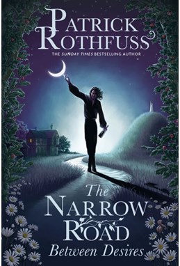 Narrow Road Between Desires, The (HB) - A Kingkiller Chronicle Novella