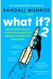 What If? 2: Additional Serious Scientific Answers to Absurd Hypothetical Questions (PB) - B-format