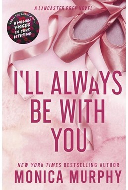 I'll Always Be With You (PB) - A Lancaster Prep novel - B-format