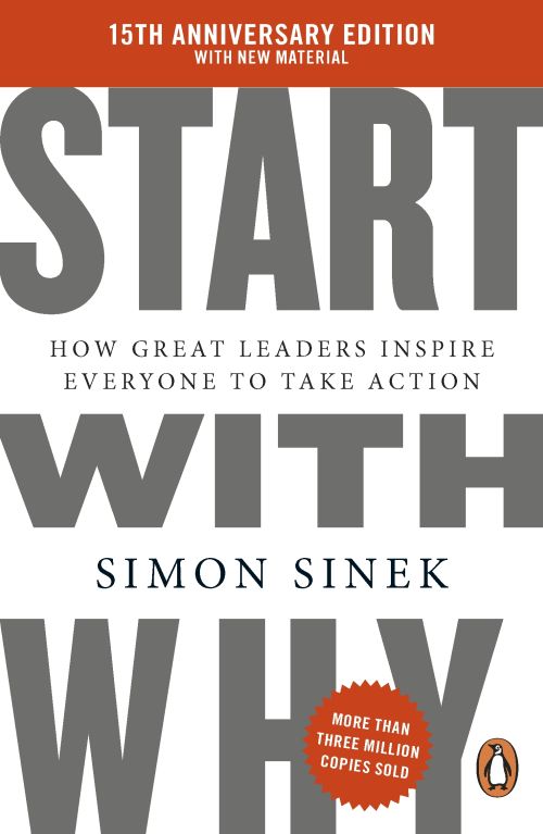 Start With Why: How Great Leaders Inspire Everyone to Take Action (PB) - 15th Anniversary Edition - B-format