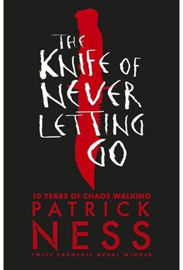 Knife of Never Letting Go, The (PB) - (1) Chaos Walking - Anniversary Edition