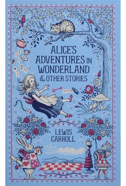 Alice's Adventures in Wonderland and Other Stories (HB) - Barnes & Noble Leatherbound Classics