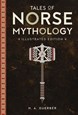 Tales of Norse Mythology: Illustrated edition (HB)