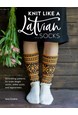 Knit Like a Latvian: Socks : 50 knitting patterns for knee-length socks, ankle socks and legwarmers (PB)