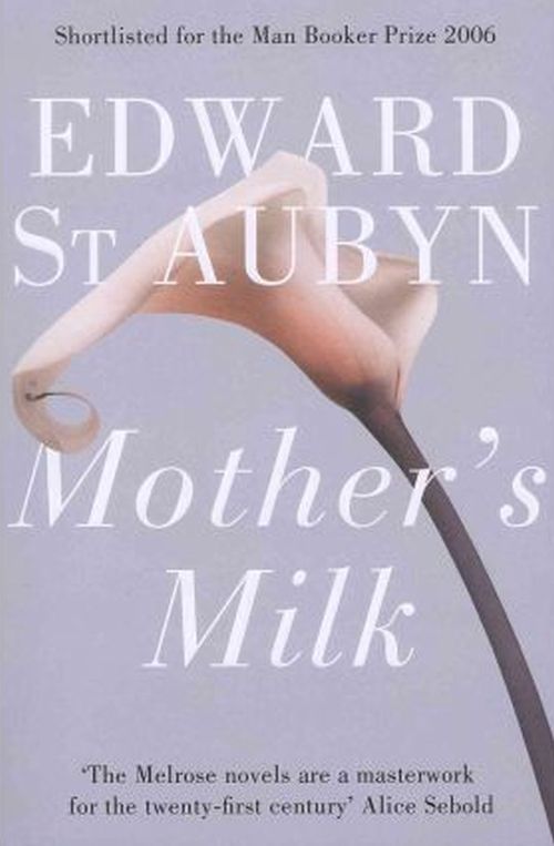 Mother's Milk (PB) - (4) The Patrick Melrose Novels - B-format
