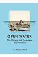 Open Water: The History and Technique of Swimming (HB)