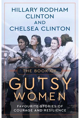 Book of Gutsy Women, The: Favourite Stories of Courage and Resilience (HB)