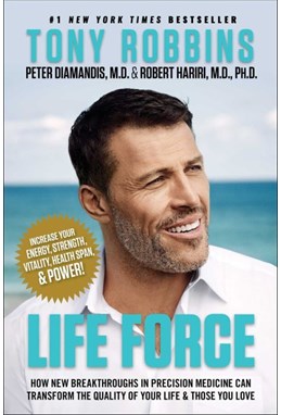 Life Force: How New Breakthroughs in Precision Medicine Can Transform the Quality of Your Life & Those You Love (PB) - C