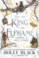How the King of Elfhame Learned to Hate Stories (HB) - The Folk of the Air