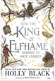 How the King of Elfhame Learned to Hate Stories *(PB) - The Folk of the Air - C-format