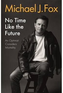 No Time Like the Future: An Optimist Considers Mortality (PB) - C-format