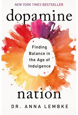 Dopamine Nation: Finding Balance in the Age of Indulgence (PB) - C-format