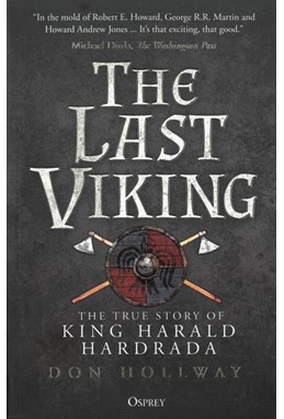 Last Viking, The: The True Story of King Harald Hardrada (PB)