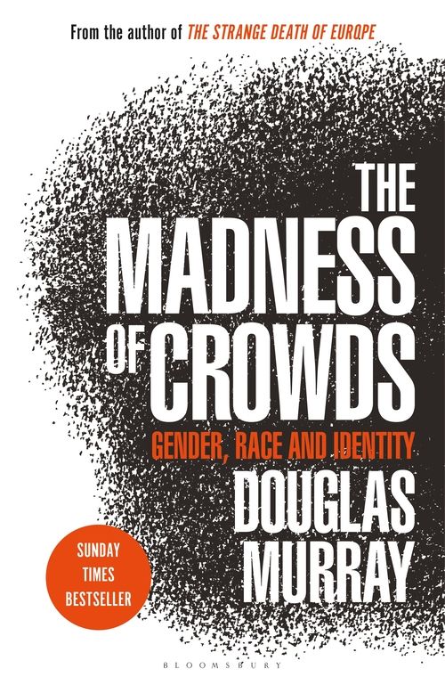 Madness of Crowds, The: Gender, Race and Identity (PB) - B-format